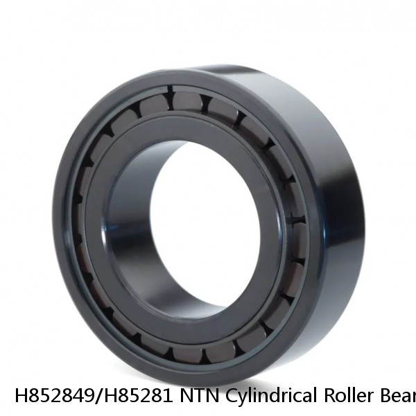 H852849/H85281 NTN Cylindrical Roller Bearing #1 small image